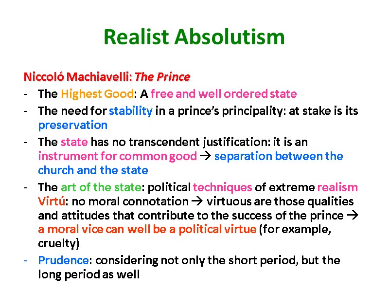 Realist Absolutism Niccoló Machiavelli: The Prince  The Highest Good: A free and well